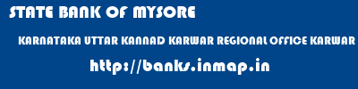 STATE BANK OF MYSORE  KARNATAKA UTTAR KANNAD KARWAR REGIONAL OFFICE KARWAR  banks information 
